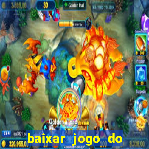 baixar jogo do tigrinho para ganhar dinheiro